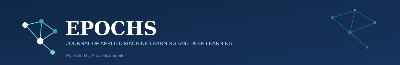 EPOCHS — Journal of Applied Machine Learning and Deep Learning, published by Pravidhi Journals